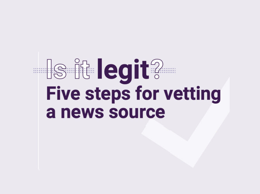 Is It Legit? Five Steps for vetting a news source