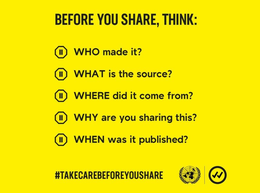 Before you share, think: WHO made it? WHAT is the source? WHERE did it come from? WHY are you sharing this? WHEN was it published? #takecarebeforeyoushare UN and Verified logos