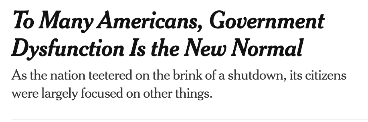 Headline reads, "To Many Americans, Government Dysfunction Is the New Normal As the nation teetered on the brink of a shutdown, its citizens were largely focused on other things."