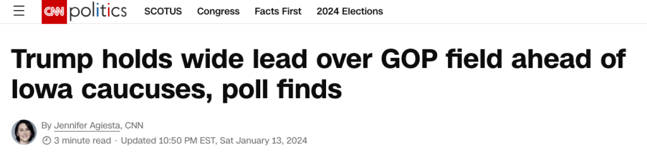 CNN website headline reads "Trump holds wide lead over GOP field ahead of the Iowa caucuses, poll finds." by Jennifer Agiesta, CNN. Satrueday, January 13, 2024.